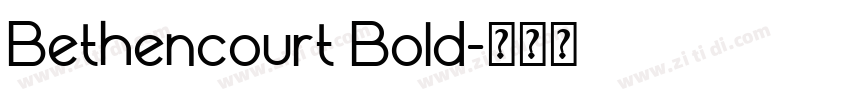Bethencourt Bold字体转换 Bethencourt Bold字体转换